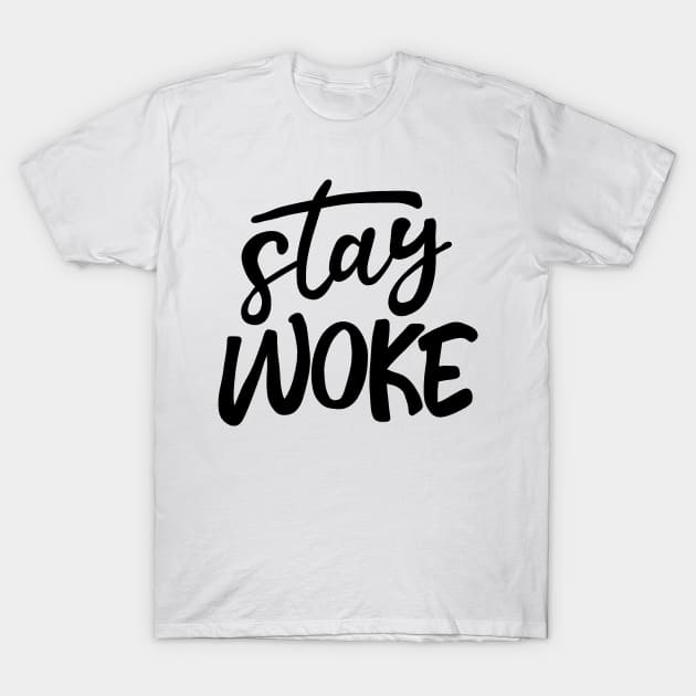 Stay Woke T-Shirt by valentinahramov